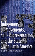 Indigenous Movements, Self-Representation, and the State in Latin America
