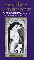 The Bear and His Sons: Masculinity in Spanish and Mexican Folktales