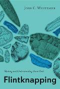 Flintknapping : Making and Understanding Stone Tools (94 Edition)