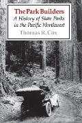 The Park Builders: A History of State Parks in the Pacific Northwest