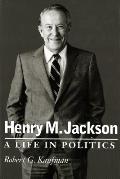 Henry M. Jackson: A Life in Politics