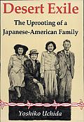 Desert Exile: The Uprooting of a Japanese American Family