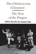 The Chickencoop Chinaman; And, the Year of the Dragon: Two Plays