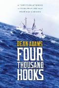 Four Thousand Hooks: A True Story of Fishing and Coming of Age on the High Seas of Alaska