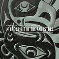 In the Spirit of the Ancestors: Contemporary Northwest Coast Art at the Burke Museum (Native Art of the Pacific Northwest: A Bill Holm Center)
