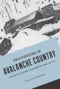 Encounters in Avalanche Country: A History of Survival in the Mountain West, 1820-1920 (Emil and Kathleen Sick Series in Western History and Biograp) Cover