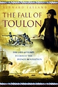 Fall of Toulon: The Royal Navy and the Royalist Last Stand Against the French Revolution Cover