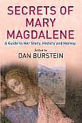 Secrets of Mary Magdalene the Untold Story of Historys Most Misunderstood Woman