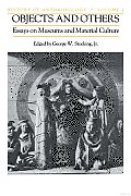 Objects and Others: Essays on Museums and Material Culture