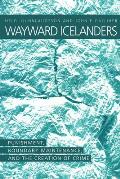 Wayward Icelanders: Punishment, Boundary Maintenance, and the Creation of Crime