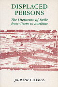 Displaced Persons: The Literature of Exile from Cicero to Boethius (Wisconsin Studies in Classics)