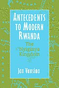 Antecedents to Modern Rwanda: The Nyiginya Kingdom (Africa and the Diaspora) Cover