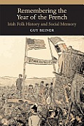 Remembering the Year of the French: Irish Folk History and Social Memory
