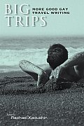 Big Trips: More Good Gay Travel Writing (Wisconsin Film Studies)