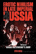 Erotic Nihilism in Late Imperial Russia: The Case of Mikhail Artsybashev's Sanin