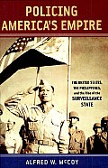 Policing America's Empire: The United States, the Philippines, and the Rise of the Surveillance State