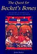 The Quest for Becket's Bones: The Mystery of the Relics of St. Thomas Becket of Canterbury