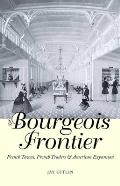 The Bourgeois Frontier: French Towns, French Traders, and American Expansion (Lamar Series in Western History) Cover
