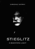 Stieglitz: a Beginning Light