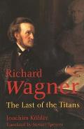 Richard Wagner: The Last of the Titans Cover