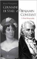 Germaine de Stael and Benjamin Constant: A Dual Biography