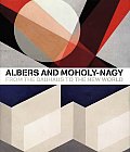 Albers and Moholy-Nagy: From the Bauhaus to the New World