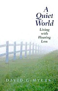 A Quiet World: Living with Hearing Loss Cover