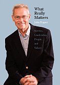 What Really Matters: Service, Leadership, People, and Values (Large Print)