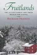 Fruitlands: The Alcott Family and Their Search for Utopia