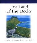 Lost Land of the Dodo: An Ecological History of Mauritius, Reunion & Rodrigues
