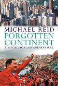 Forgotten Continent: the Battle for Latin America's Soul (08 Edition)