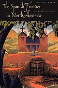 Spanish Frontier in North America: The Brief Edition