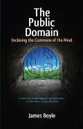 The Public Domain: Enclosing the Commons of the Mind Cover