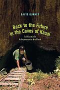 Back to the Future in the Caves of Kauaʻi: A Scientist's Adventures in the Dark