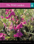 The Wild Garden: Instant Reference to More Than 250 Plants