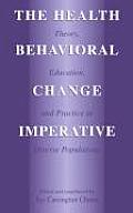 The Health Behavioral Change Imperative: Theory, Education, and Practice in Diverse Populations