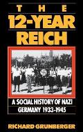 The 12-Year Reich: A Social History of Nazi Germany, 1933-1945 Cover