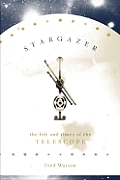 Stargazer: The Life and Times of the Telescope