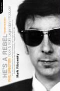He's a Rebel: Phil Spector: Rock & Rolls Lengendary Producer Cover