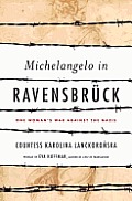 Michelangelo in Ravensbrck: One Woman's War against the Nazis