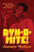 Dyn-O-Mite!: Good Times, Bad Times, Our Times--A Memoir