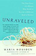 Unraveled: The True Story of a Woman Who Dared to Become a Different Kind of Mother Cover