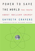 Power to Save the World: The Truth about Nuclear Energy