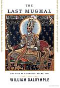 The Last Mughal: The Fall of a Dynasty: Delhi, 1857 Cover