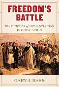 Freedom's Battle: The Origins of Humanitarian Intervention
