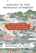 Autumn in the Heavenly Kingdom: China, the West, and the Epic Story of the Taiping Civil War Cover
