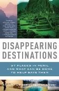 Disappearing Destinations: 37 Places in Peril and What Can Be Done to Help Save Them (Vintage Departures Original) Cover