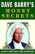 Dave Barry's Money Secrets: Like, Why Is There a Giant Eyeball on the Dollar? Cover