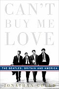 Can't Buy Me Love: The Beatles, Britain, and America Cover