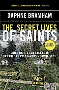 The Secret Lives of Saints: Child Brides and Lost Boys in a Polygamous Mormon Sect Cover